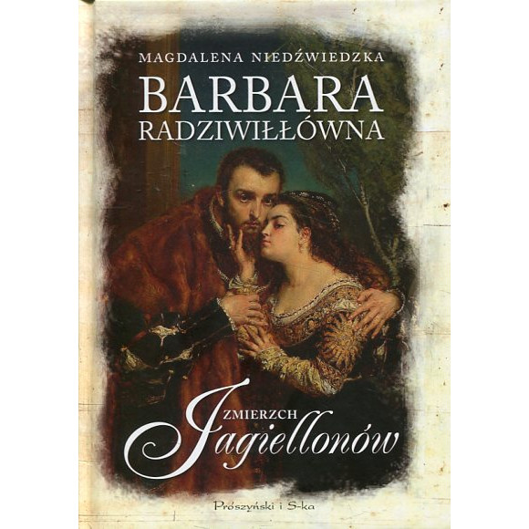 Barbara Radziwiłłówna Zmierzch Jagiellonów