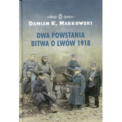 Dwa powstania Bitwa o Lwów 1918