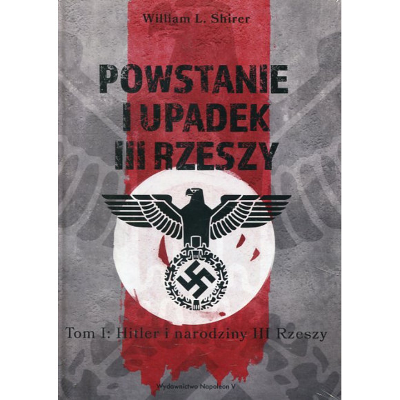 Powstanie i upadek III Rzeszy. Tom I