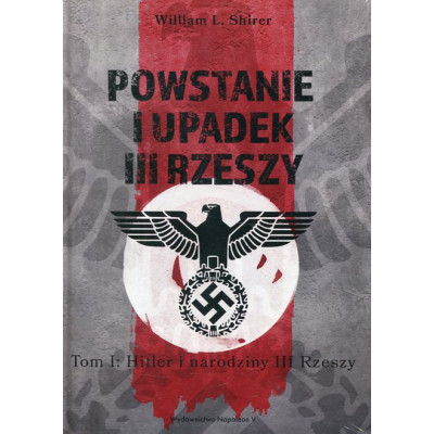 Powstanie i upadek III Rzeszy. Tom I