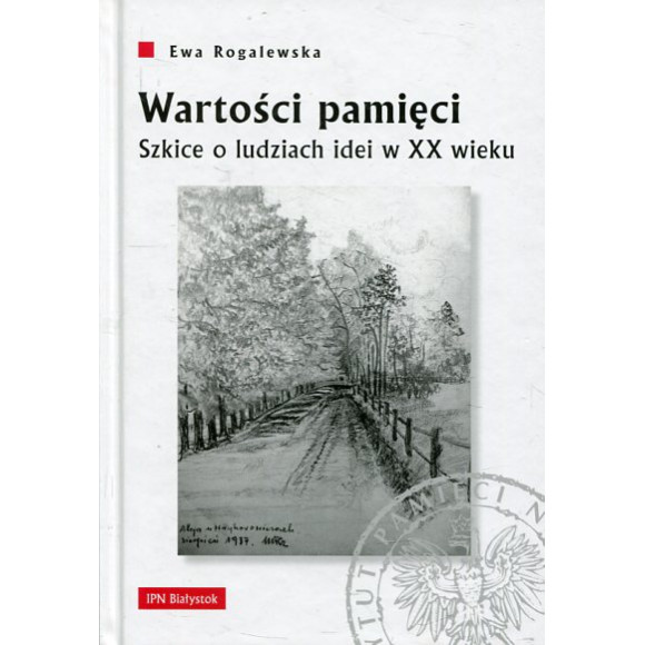 Wartości pamięci. Szkice o ludziach idei w XX wieku