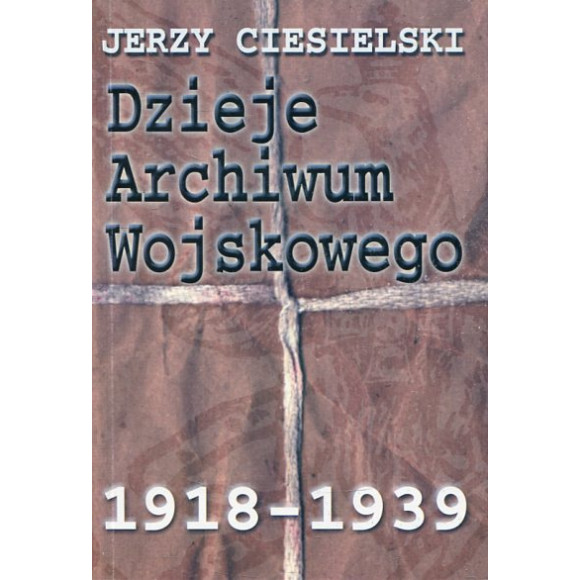 Dzieje Archiwum Wojskowego 1918-1939