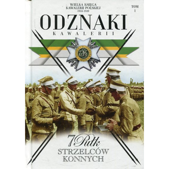 Wielka Księga Kawalerii Polskiej Tom 1. 7 Pułk Strzelców Konnych