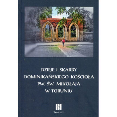 Dzieje i skarby dominikańskiego kościoła pw. św. Mikołaja w Toruniu