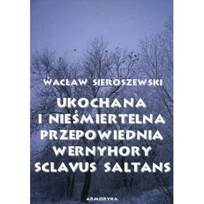 Ukochana i nieśmiertelna. Przepowiednia Wernyhory. Sclavus saltans