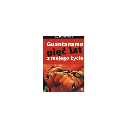 Guantanamo. Pięć lat z mojego życia