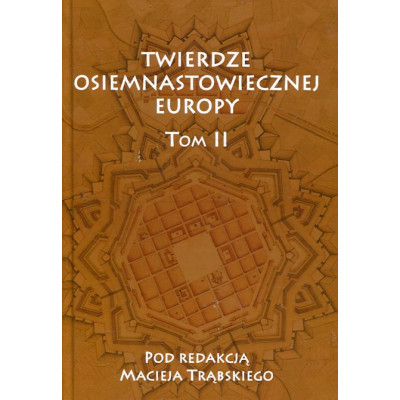 Twierdze osiemnastowiecznej Europy. Tom II
