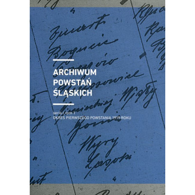 Archiwum Powstań Śląskich, seria I tom I