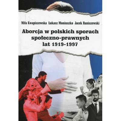 Aborcja w polskich sporach społeczno-prawnych lat 1919-1997