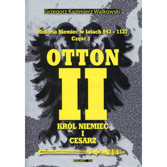 Historia Niemiec w latach 843-1137 część. 1 Otton II król Niemiec i cesarz