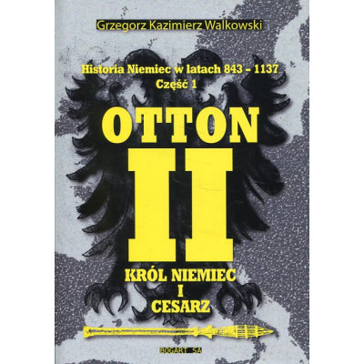 Historia Niemiec w latach 843-1137 część. 1 Otton II król Niemiec i cesarz