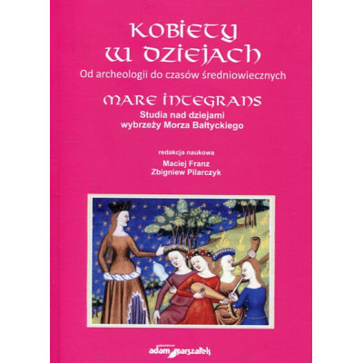 Kobiety w dziejach Od archeologii do czasów średniowiecznych