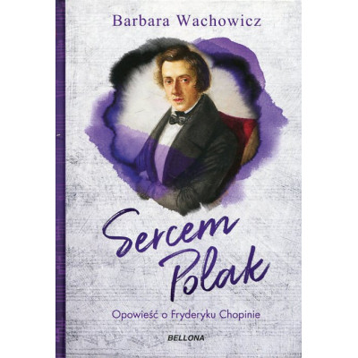 Sercem Polak Opowieść o Chopinie