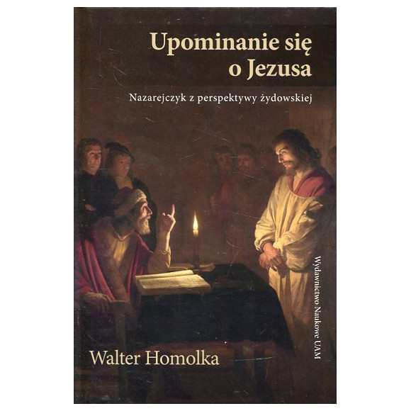 Upominanie się o Jezusa. Nazarejczyk z perspektywy żydowskiej