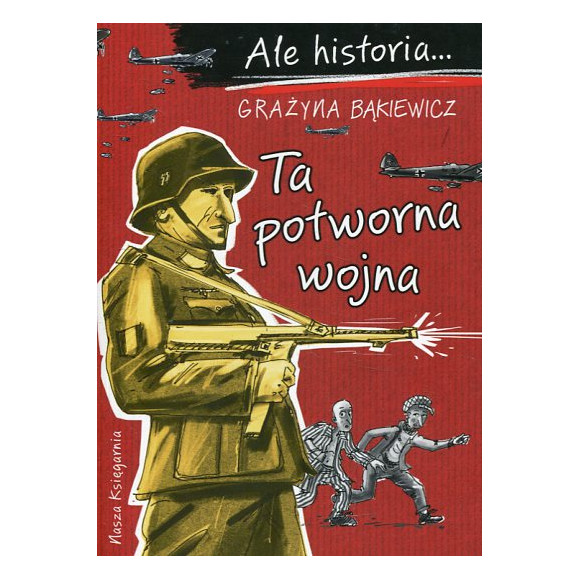 Ale historia… Ta potworna wojna