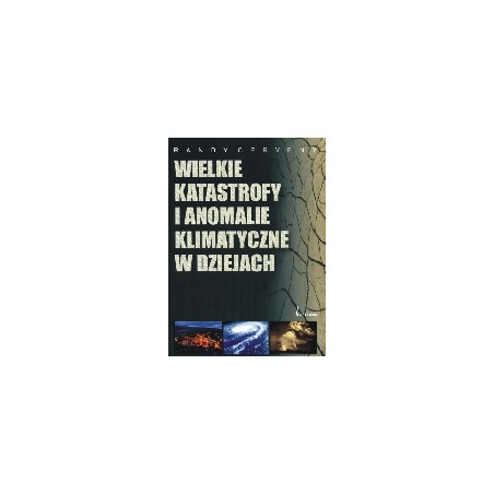 Wielkie katastrofy i anomalie klimatyczne w dziejach