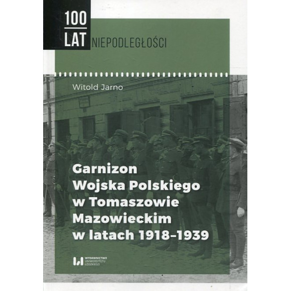 Garnizon Wojska Polskiego w Tomaszowie Mazowieckim w latach 1918-1939