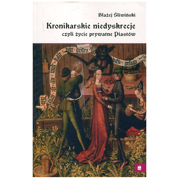 Kronikarskie niedyskrecje, czyli życie prywatne Piastów