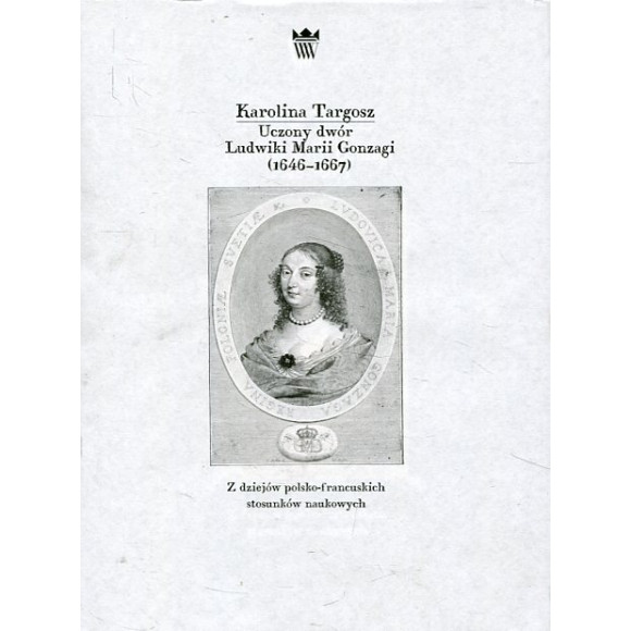 Uczony dwór Ludwiki Marii Gonzagi (1646 – 1667)