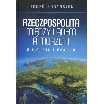 Rzeczpospolita między lądem a morzem
