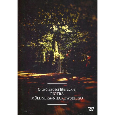 O twórczości literackiej Piotra Müldnera-Nieckowskiego