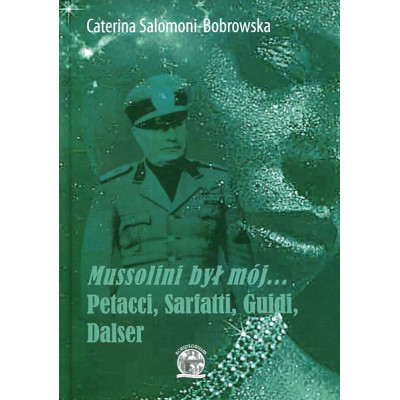 Mussolini był mój... Petacci, Sarfatti, Guidi, Dalser
