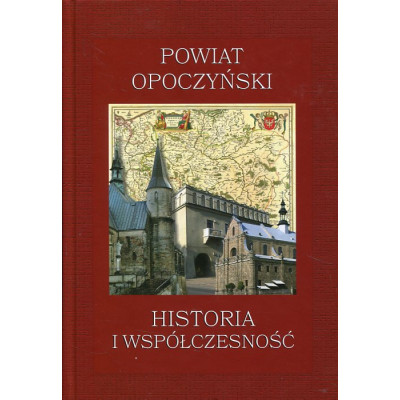 Powiat opoczyński. Historia i współczesność