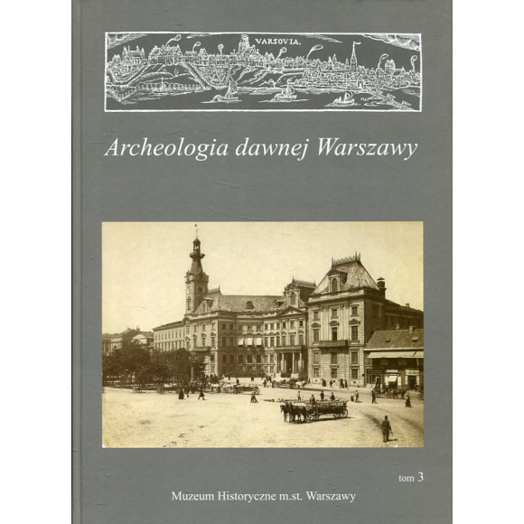 Archeologia dawnej Warszawy tom III.