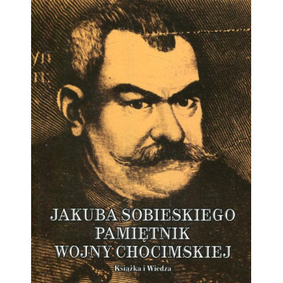 Jakuba Sobieskiego Pamiętnik wojny chocimskiej