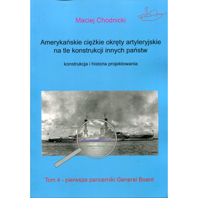 Amerykańskie ciężkie okręty artyleryjskie na tle konstrukcji innych państw. Tom 4
