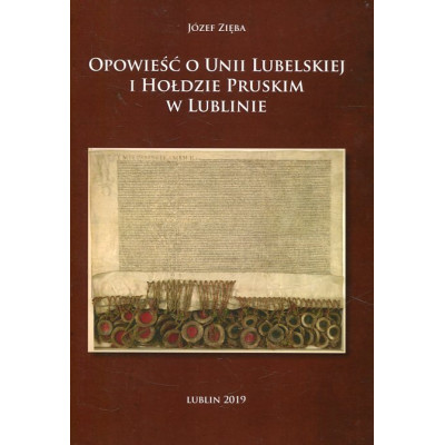 Opowieść o Unii Lubelskiej i Hołdzie Pruskim w Lublinie