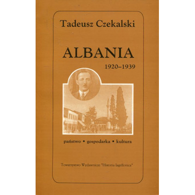 Albania 1920-1939. Państwo - gospodarka - kultura