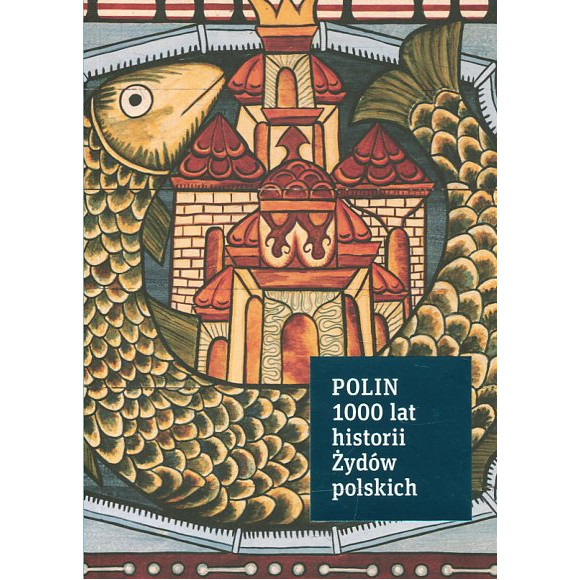 POLIN 1000 lat historii Żydów polskich Przewodnik po wystawie stałej / Muzeum Historii Żydów