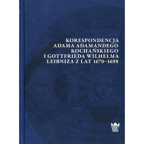 Korespondencja Adama Adamandego Kochańskiego i Gotfrieda Wilhelma Leibniza z lat 1670-1698