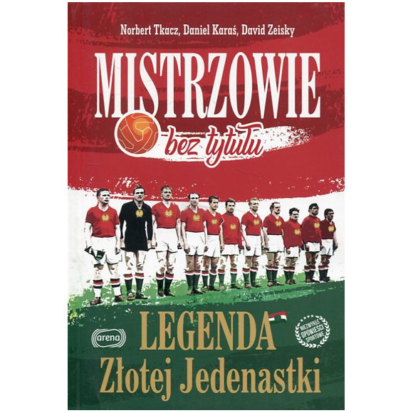Mistrzowie bez tytułu Legenda Złotej Jedenastki