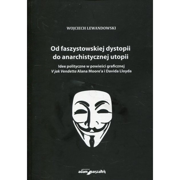 Od faszystowskiej dystopii do anarchistycznej utopii