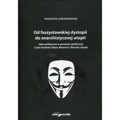 Od faszystowskiej dystopii do anarchistycznej utopii