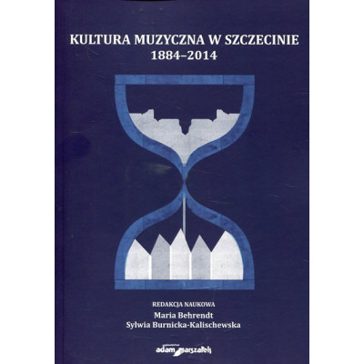 Kultura muzyczna w Szczecinie 1884-2014