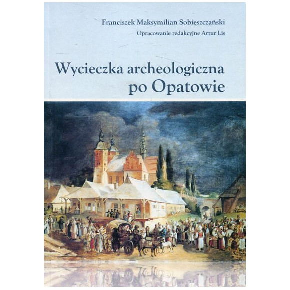 Wycieczka archeologiczna po Opatowie