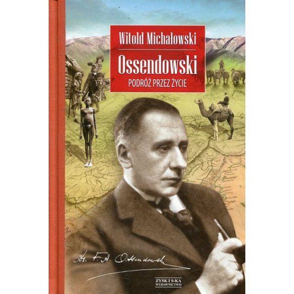 Ossendowski. Podróż przez życie