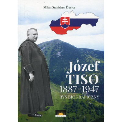 Józef Tiso 1887-1947. Rys biograficzny