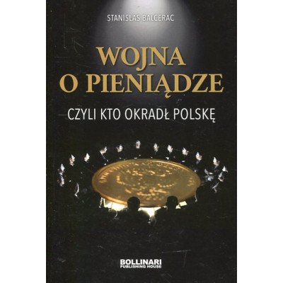 Wojna o pieniądze, czyli kto okradł Polskę