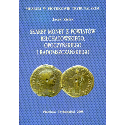 Skarby monet z powiatów bełchatowskiego, opoczyńskiego i radomszczańskiego