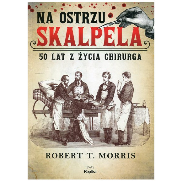 Na ostrzu skalpela 50 lat z życia chirurga