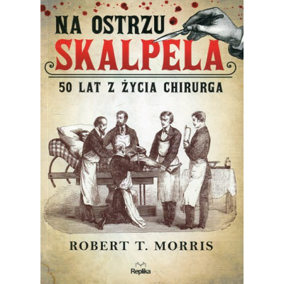 Na ostrzu skalpela 50 lat z życia chirurga