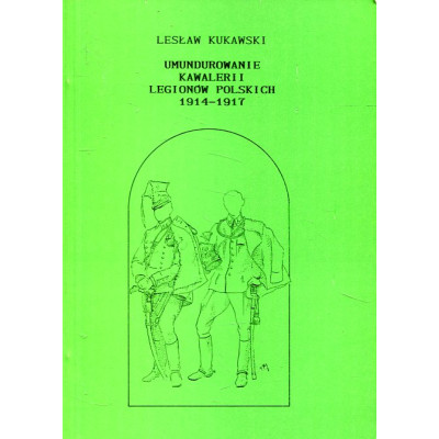 Umundurowanie kawalerii Legionów Polskich 1914-1917