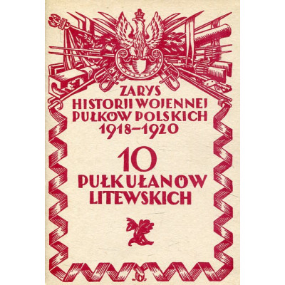 Zarys historii wojennej pułków polskich 1918-1920 - 10 pułk ułanów litewskich