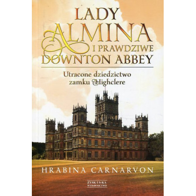 Lady Almina i prawdziwe Downton Abbey