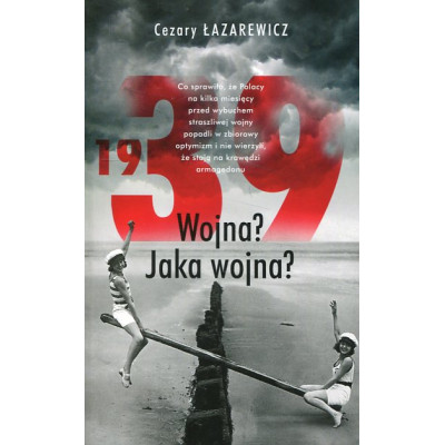 1939 Wojna? Jaka wojna?