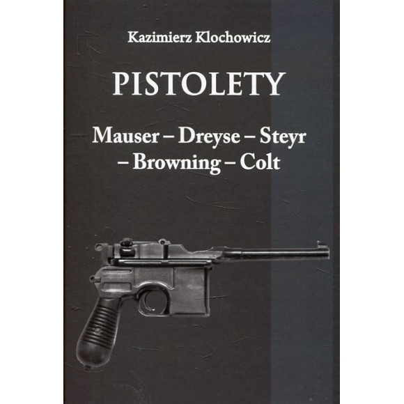 Pistolety: Mauser, Dreyse, Steyr, Browning, Colt